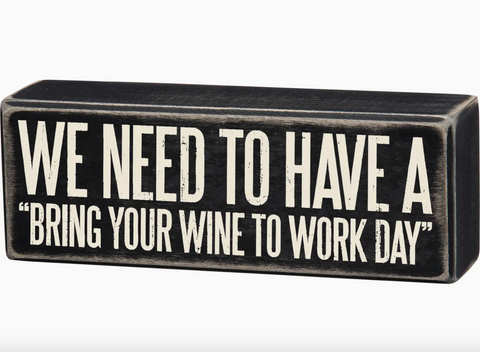 Wine To Work Box Sign