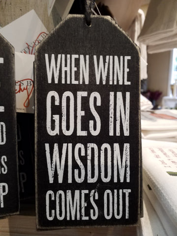 Wine Goes In, Wisdom Comes Out Wooden Sign